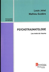 Psychotraumatologie : les mots du trauma - Louis Jehel