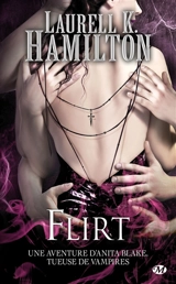 Une aventure d'Anita Blake, tueuse de vampires. Vol. 18. Flirt - Laurell K. Hamilton