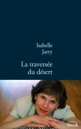 La traversée du désert - Isabelle Jarry