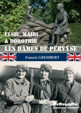 Elsie, Mairi & Dorothie, les dames de Pervyse - Francis Grembert