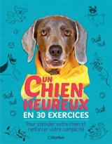 Un chien heureux en 30 exercices : pour stimuler votre chien et renforcer votre complicité - Kyra Sundance
