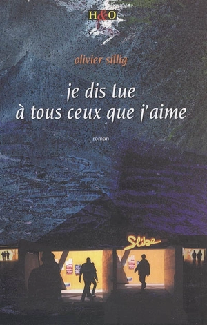 Je dis tue à tous ceux que j'aime - Olivier Sillig