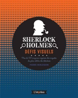 Sherlock Holmes : défis visuels : plus de 100 énigmes inspirées des enquêtes du plus célèbre des détectives - Pierre Berloquin