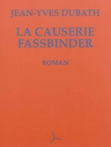 La causerie Fassbinder - Jean-Yves Dubath