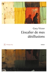 L'escalier de mes désillusions - Gary Victor