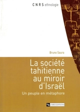 La société tahitienne au miroir d'Israël : un peuple en métaphore - Bruno Saura