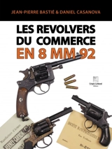 Les revolvers du commerce en 8 mm 92 - Jean-Pierre Bastié