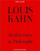 Louis Kahn : The Architecture as Philosophy - Lobell, John