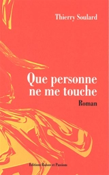 Que personne ne me touche - Thierry M. M. Soulard