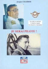 Je serai pilote ! - Jacques Célérier