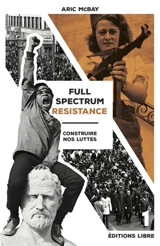 Full spectrum resistance. Vol. 1. Construire nos luttes - Aric McBay