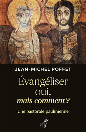 Evangéliser oui, mais comment ? : une pastorale paulinienne - Jean-Michel Poffet