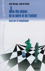 Le jeu des places de la mère et de l'enfant : essai sur le transitivisme - Jean Bergès
