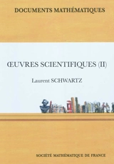 Oeuvres scientifiques. Vol. 2 - Laurent Schwartz