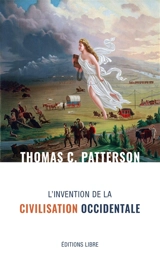L'invention de la civilisation occidentale - Thomas Carl Patterson