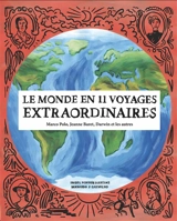 Le monde en 11 voyages extraordinaires : Marco Polo, Jeanne Baret, Darwin et les autres - Isabel Minhos Martins
