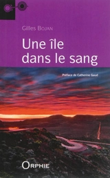 Une île dans le sang : récit - Gilles Bojan