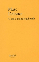 C'est le monde qui parle : récit - Marc Delouze