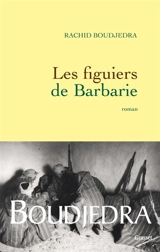 Les figuiers de Barbarie - Rachid Boudjedra