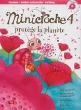 Minicroche. Vol. 4. Minicroche protège la planète - Marie Henchoz
