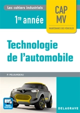 Technologie de l'automobile : CAP MV, maintenance des véhicules, 1re année - Philippe Pelourdeau
