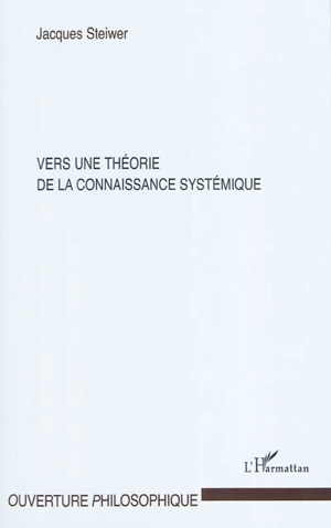 Vers une théorie de la connaissance systémique - Jacques Steiwer