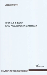 Vers une théorie de la connaissance systémique - Jacques Steiwer