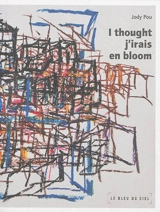 I thought j'irais en bloom. Ecrire teinture - Jody Pou
