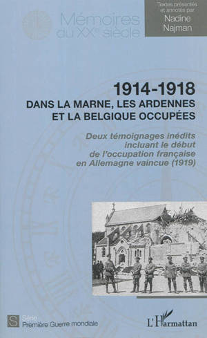 1914-1918, dans la Marne, les Ardennes et la Belgique occupées : deux témoignages inédits incluant le début de l'occupation française en Allemagne vaincue (1919) - Paul Guerlet