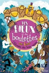 Des dieux et des boulettes. Vol. 3. L'odyssée des bras cassés - Maz Evans
