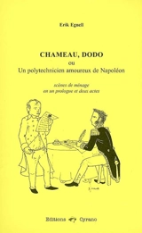 Chameau, dodo ou Un polytechnicien amoureux de Napoléon : scène de ménage en un prologue et deux actes - Erik Egnell