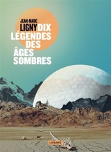 Dix légendes des âges sombres : nouvelles climatiques - Jean-Marc Ligny
