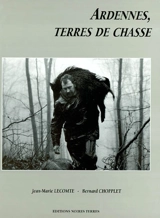 Ardennes, terres de chasse - Jean-Marie Lecomte