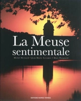 La Meuse sentimentale - Jean-Marie Lecomte