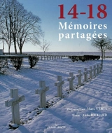 14-18, mémoires partagées : les communautés, les lieux, les hommes - Marc Vérin