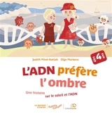 L'ADN préfère l'ombre : une histoire sur le soleil et l'ADN - Judith Miné-Hattab