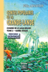 Contes populaires de la Grande-Lande. Vol. 2. Garba dusau. Condes de le Lana-Grand. Vol. 2. Garba dusau - Félix Arnaudin