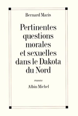 Pertinentes questions morales et sexuelles dans le Dakota du Nord - Bernard Maris