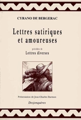 Lettres satiriques et amoureuses. Lettres diverses - Savinien de Cyrano de Bergerac