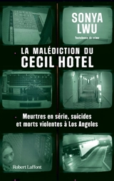 La malédiction du Cecil Hotel : meurtres en série, suicides et morts violentes à Los Angeles - Sonya Lwu