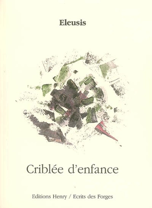 Criblée d'enfance - Eleusis