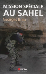 Mission spéciale au Sahel - Georges Brau