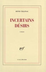 Incertains désirs - Denis Tillinac