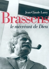 Brassens : le mécréant de Dieu - Jean-Claude Lamy