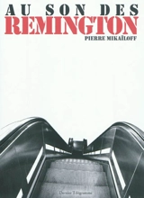Au son des remington - Pierre Mikaïloff