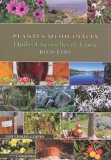 Plantes médicinales, huiles essentielles de Corse : pour votre bien-être - Jany Chaleil