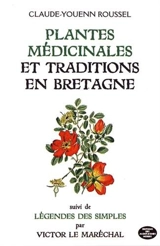 Plantes médicinales et traditions en Bretagne. Légendes des simples - Claude-Youenn Roussel