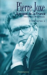 Itinéraires. Vol. 1. A propos de la France : entretiens avec Michel Sarazin - Pierre Joxe