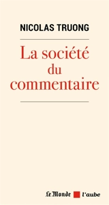 La société du commentaire - Nicolas Truong