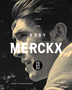 69 : het jaar van Eddy Merckx - Johny Vansevenant
